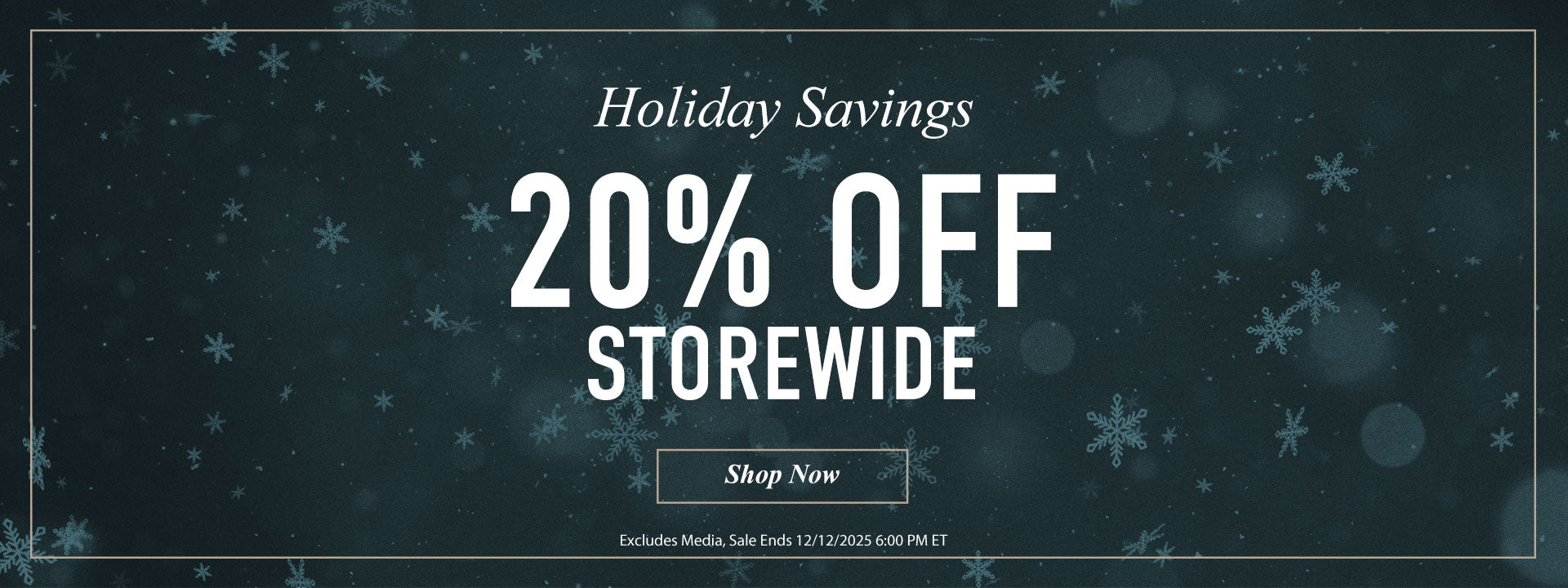 Holiday Sale | Up to 20% Off Storewide | Sale Ends 12/12/2025 6:00 PM ET