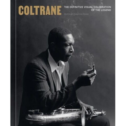 Coltrane: The Definitive Visual Celebration of the Legend Hardcover Book
