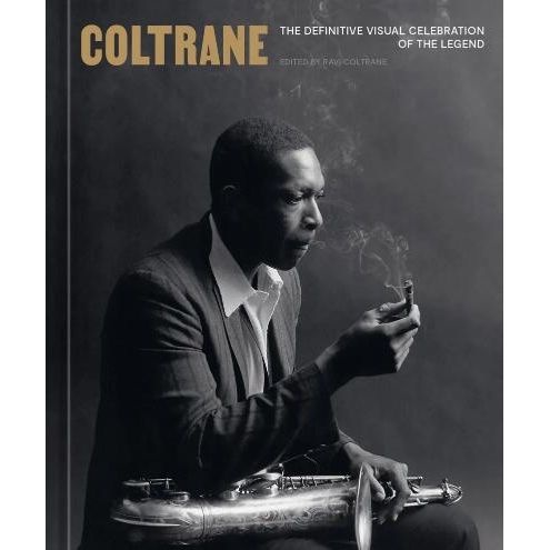 Coltrane: The Definitive Visual Celebration of the Legend Hardcover Book